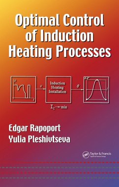 Optimal Control of Induction Heating Processes (eBook, PDF) - Rapoport, Edgar; Pleshivtseva, Yulia