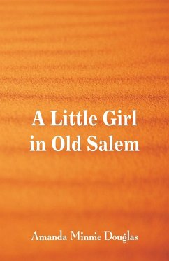 A Little Girl in Old Salem - Douglas, Amanda Minnie