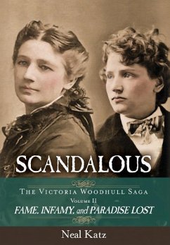 Scandalous, The Victoria Woodhull Saga, Volume Two - Katz, Neal H