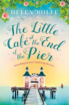 The Little Cafe at the End of the Pier - Rolfe, Helen