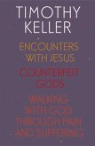 Timothy Keller: Encounters With Jesus, Counterfeit Gods and Walking with God through Pain and Suffering (eBook, ePUB)