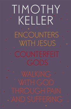 Timothy Keller: Encounters With Jesus, Counterfeit Gods and Walking with God through Pain and Suffering (eBook, ePUB) - Keller, Timothy