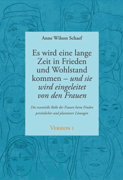 Es wird eine lange Zeit in Frieden und Wohlstand kommen - und sie wird eingeleitet von den Frauen (eBook, ePUB) - Wilson Schaef, Anne