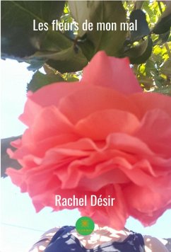 Les fleurs de mon mal (eBook, ePUB) - Désir, Rachel