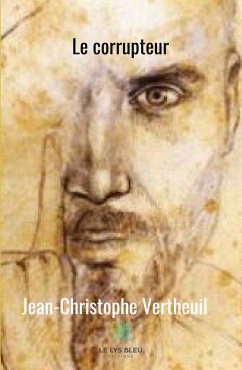 Le corrupteur (eBook, ePUB) - Vertheuil, Jean-Christophe