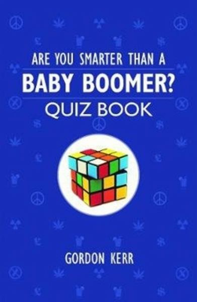 Are You Smarter Than a Baby Boomer? Are You Smarter Than a Baby Boomer?