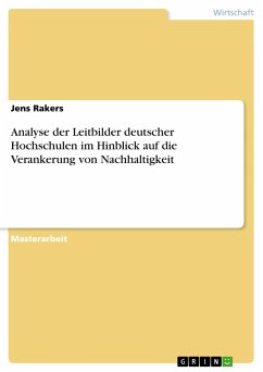 Analyse der Leitbilder deutscher Hochschulen im Hinblick auf die Verankerung von Nachhaltigkeit - Rakers, Jens