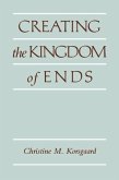 Creating the Kingdom of Ends (eBook, PDF)