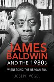 James Baldwin and the 1980s (eBook, ePUB)