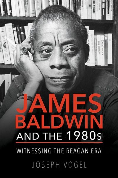 James Baldwin and the 1980s (eBook, ePUB)