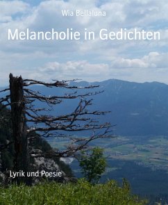 Melancholie in Gedichten (eBook, ePUB) - Bellaluna, Wia