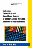 Handbook on Theoretical and Algorithmic Aspects of Sensor, Ad Hoc Wireless, and Peer-to-Peer Networks (eBook, PDF)