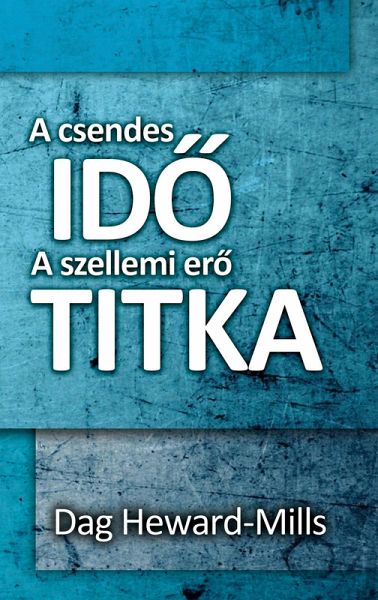 A csendes ido A szellemi ero titka (eBook, ePUB) A csendes ido A szellemi ero titka (eBook, ePUB)