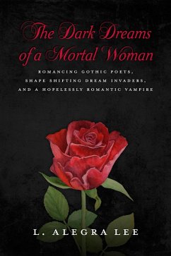 The Dark Dreams of a Mortal Woman (eBook, ePUB) - Lee, L. Alegra