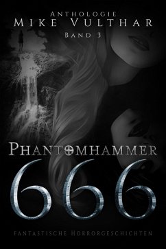 Phantomhammer 666 - Band 3 (eBook, ePUB) - Vulthar, Mike