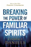 Breaking the Power of Familiar Spirits (eBook, ePUB)