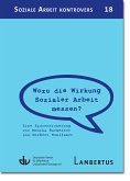 Wozu die Wirkung Sozialer Arbeit messen? (eBook, PDF)