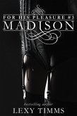Madison (For His Pleasure, #3) (eBook, ePUB)