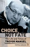 Choice Not Fate The Life and Times of Trevor Manuel (eBook, ePUB)