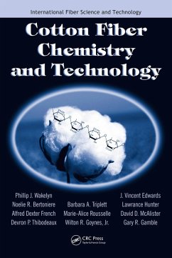 Cotton Fiber Chemistry and Technology (eBook, PDF) - Wakelyn, Phillip J.; McAlister, David D.; Gamble, Gary R.; Bertoniere, Noelie R.; French, Alfred D.; Thibodeaux, Devron P.; Triplett, Barbara A.; Rousselle, Marie-Alice; Goynes Jr., Wilton R.; Edwards, J. Vincent; Hunter, Lawrance