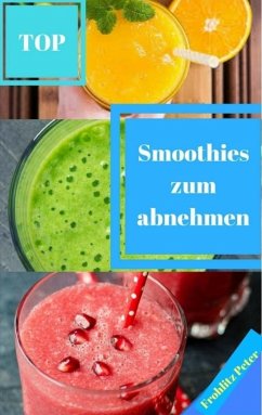 Smoothies zum abnehmen (eBook, ePUB) - Frohlitz, Peter