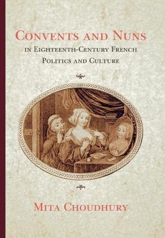 Cover Convents and Nuns in Eighteenth-Century French Politics and Culture (eBook, PDF)