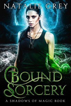 Bound Sorcery (Shadows of Magic) (eBook, ePUB) - Grey, Natalie