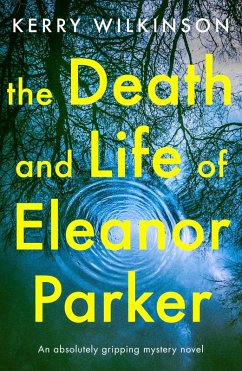 The Death and Life of Eleanor Parker (eBook, ePUB) The Death and Life of Eleanor Parker (eBook, ePUB)