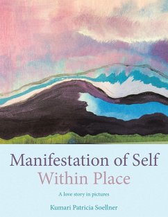 Manifestation of Self Within Place (eBook, ePUB) - Soellner, Kumari Patricia