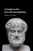 Aristotle on the Uses of Contemplation (eBook, PDF)