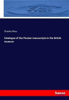 Catalogue of the Persian manuscripts in the British museum - Rieu, Charles