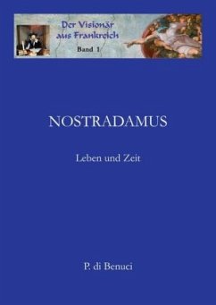 Der Visionär aus Frankreich - Nostradamus - Benuci, P. di