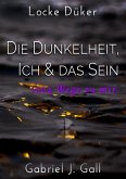 Die Dunkelheit, Ich & das Sein Die Dunkelheit, Ich & das Sein