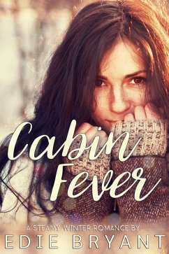 Cabin Fever (A Steamy Winter Romance) (eBook, ePUB) Cover Cabin Fever (A Steamy Winter Romance) (eBook, ePUB)