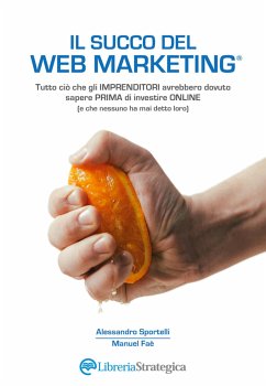 Il Succo del Web Marketing (eBook, ePUB) - Sportelli, Alessandro