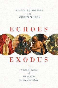 Echoes of Exodus (eBook, ePUB) - Roberts, Alastair J.; Wilson, Andrew