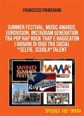 SUMMER FESTIVAL, MUSIC AWARDS, EUROVISION, INSTAGRAM GENERATION TRA POP RAP ROCK TRAP E RAGGEATON I giovani di oggi tra Social*Selfie, Scuola*Talent (eBook, ePUB)