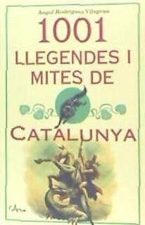 1001 llegendes i mites de Catalunya - Rodríguez Vilagrán, Ángel