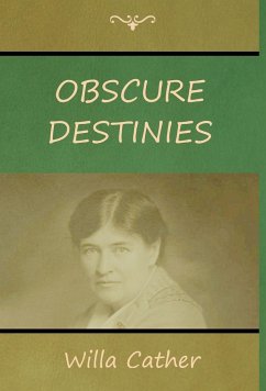 Obscure Destinies - Cather, Willa