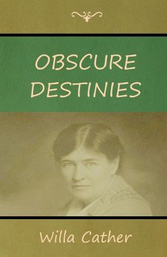 Obscure Destinies - Cather, Willa