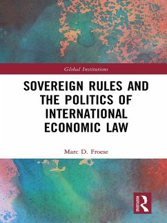 Sovereign Rules and the Politics of International Economic Law (eBook, PDF) Cover Sovereign Rules and the Politics of International Economic Law (eBook, PDF)