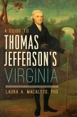 A Guide to Thomas Jefferson's Virginia (eBook, ePUB)