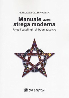 Manuale della strega moderna. Rituali casalinghi di buon auspicio - Ollin Vannini, Francesca