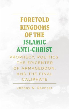 Foretold Kingdoms of the Islamic Anti-Christ - Spencer, Johnny N.
