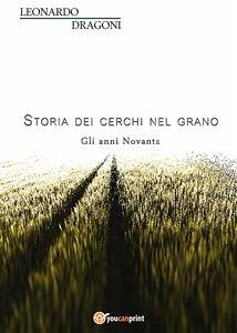 Storia dei cerchi nel grano. Volume 2. Gli anni Novanta (eBook, ePUB) - Dragoni, Leonardo