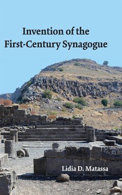 Invention of the First-Century Synagogue - Matassa, Lidia D.