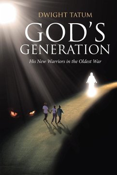 God's Generation: His New Warriors in the Oldest War - Tatum, Dwight