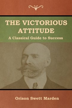 The Victorious Attitude - Marden, Orison Swett