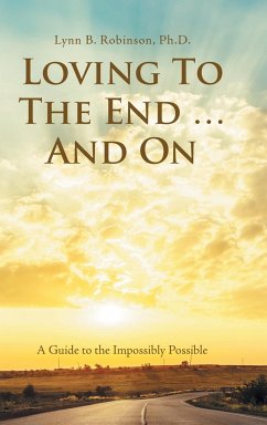 Loving to the End ... and On - Robinson, Lynn B.