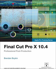 Final Cut Pro X 10.4 - Apple Pro Training Series (eBook, ePUB) - Boykin, Brendan